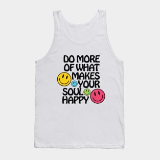 Do More of What Makes Your Soul Happy Tank Top